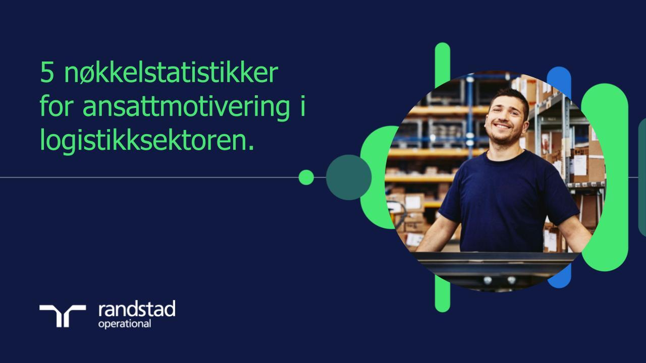 randstad-1-5 nøkkelstatistikker for ansattmotivering i logistikksektoren