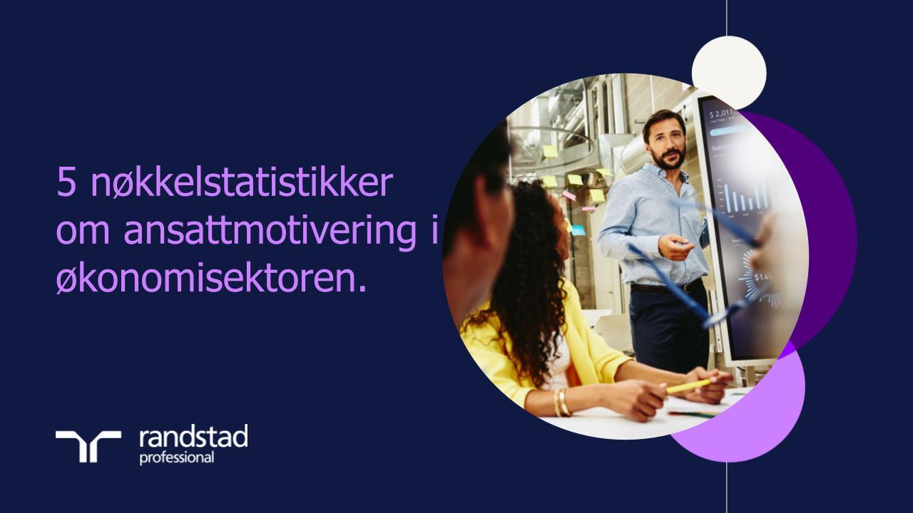 randstad-1-5 nøkkelstatistikker om ansattmotivering i økonomisektoren