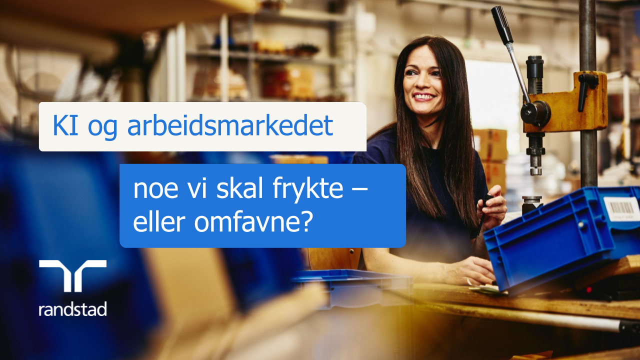 randstad - KI og arbeidsmarkedet noe vi skal frykte – eller omfavne.pptx