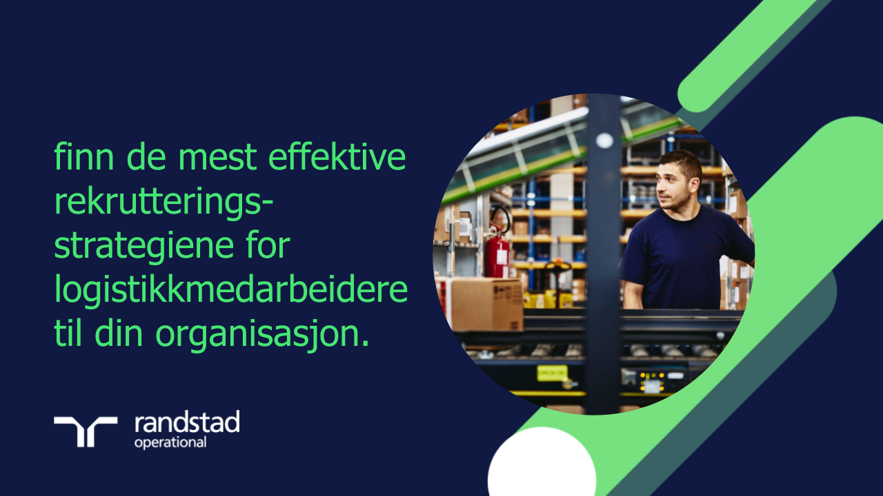 randstad - finn de mest effektive rekrutterings- strategiene for logistikkmedarbeidere til din organisasjon randstad - finn de mest effektive rekrutterings- strategiene for logistikkmedarbeidere til din organisasjon